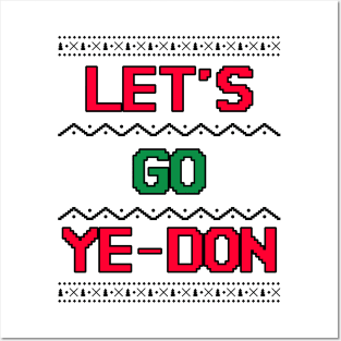 Let's Go Ye-Don Ugly Christmas Sweater Look Posters and Art